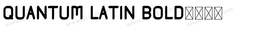 Quantum Latin Bold字体转换 Quantum Latin Bold字体转换